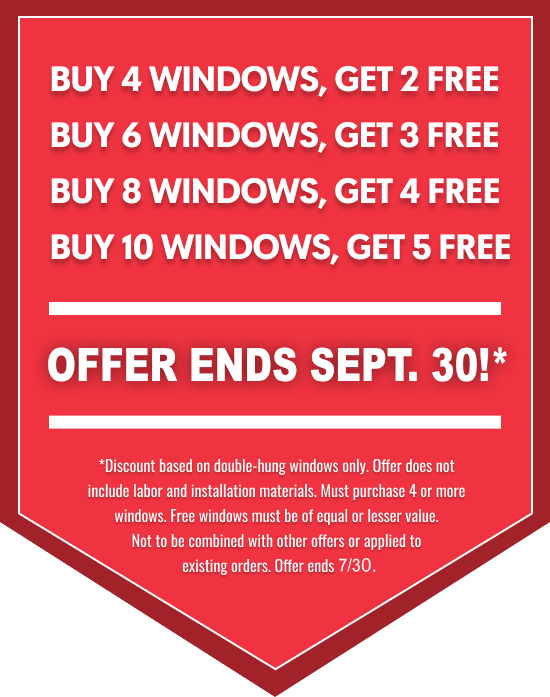 **Red Banner: Buy 4, Get Up to 5 Windows Free! Ends Sept. 30**

*Image Description:* Vibrant red promotional banner offering a special deal on double-hung windows with the text "Buy 4, Get Up to 5 Windows Free! Offer ends Sept. 30." Ideal for commercial buildings needing new windows.